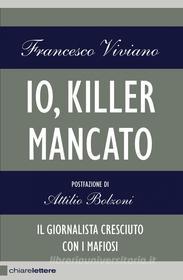 Ebook Io, killer mancato di Francesco Viviano edito da Chiarelettere