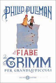 Ebook Le fiabe dei Grimm per grandi e piccoli di Philip Pullman edito da Salani Editore