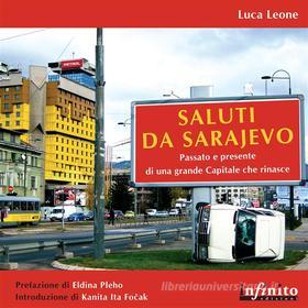 Ebook Saluti da Sarajevo di Luca Leone edito da Infinito Edizioni
