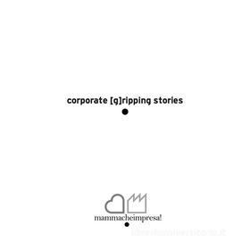 Ebook corporate [g]ripping stories di AAVV edito da Edizioni dEste