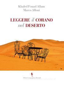 Ebook Leggere il Corano del deserto di Marco Alloni, Khaled Fouad Allam edito da Compagnia editoriale Aliberti