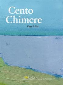 Ebook Cento Chimere di Pippo Pollina edito da Lastaria Edizioni
