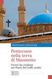 Ebook Pentecoste nella terra di Maometto di Francesco Strazzari edito da EDB - Edizioni Dehoniane Bologna