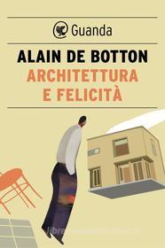 Ebook Architettura e felicità di Alain de Botton edito da Guanda