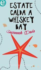 Ebook Estate calda a Whiskey Bay (eLit) di Suzannah Davis edito da HarperCollins Italia