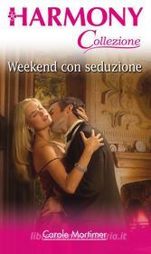 Ebook Weekend con seduzione di Carole Mortimer edito da HarperCollins Italia