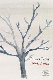 Ebook Noi, i vivi di Bleys Olivier edito da Edizioni Clichy