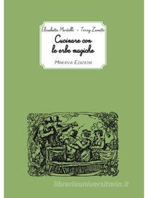 Ebook Cucinare con le erbe magiche di Terry Zanetti, Elisabetta Martelli edito da Minerva Edizioni