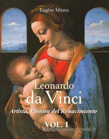 Ebook Leonardo Da Vinci - Artista, Pintora del Renacimiento di Eugène Müntz edito da Parkstone International