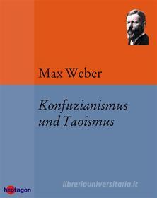 Ebook Konfuzianismus und Taoismus di Max Weber edito da heptagon