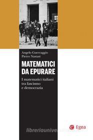 Ebook Matematici da epurare di Angelo Guerraggio, Pietro Nastasi edito da Egea