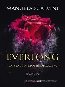 Ebook Everlong - La maledizione di Salem di Manuela Scalvini edito da BookRoad