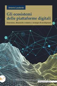 Ebook Gli ecosistemi delle piattaforme digitali di Laudando Antonio edito da Edizioni Nuova Cultura