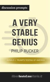 Ebook Summary: “A Very Stable Genius: Donald J. Trump&apos;s Testing of America" by Philip Rucker - Discussion Prompts di bestof.me edito da bestof.me