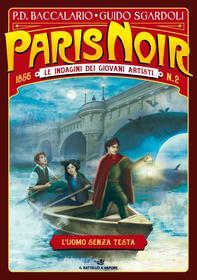 Ebook Paris Noir 2 - L'uomo senza testa di Baccalario Pierdomenico, Sgardoli Guido edito da Piemme