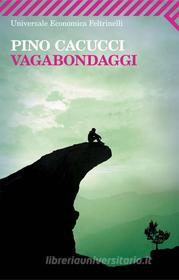 Ebook Vagabondaggi di Pino Cacucci edito da Feltrinelli Editore