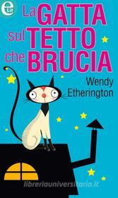 Ebook La gatta sul tetto che brucia di Wendy Etherington edito da HarperCollins Italia