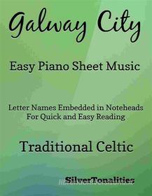 Ebook Galway City Easy Piano Sheet Music di SilverTonalities edito da SilverTonalities