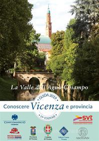 Ebook Guida Conoscere Vicenza e Provincia 2019 Sezione La Valle dell'Agno-Chiampo di Editrice Veneta edito da Editrice Veneta