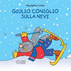 Ebook Giulio Coniglio sulla neve di Nicoletta Costa edito da Franco Cosimo Panini Editore