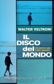 Ebook Il disco del mondo di Veltroni Walter edito da BUR