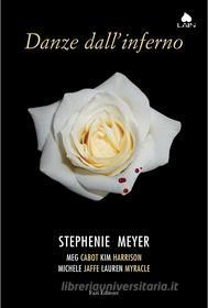 Ebook Danze dall'inferno di Stephenie Meyer, Kim Harrison, Meg Cabot, Michele Jaffe, Lauren Myracle edito da Fazi Editore