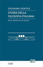 Ebook Storia della filosofia italiana dalle origini al XV secolo di Giovanni Gentile edito da Edizioni Trabant