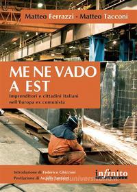 Ebook Me ne vado a Est di Matteo Ferrazzi, Matteo Tacconi edito da Infinito edizioni