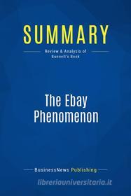 Ebook Summary: The Ebay Phenomenon di BusinessNews Publishing edito da Business Book Summaries