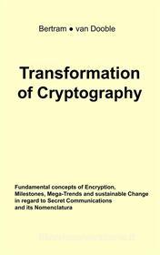 Ebook Transformation of Cryptography di Linda A. Bertram, Gunther van Dooble edito da Books on Demand
