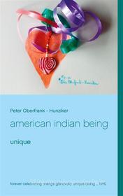 Ebook american indian being di Peter Oberfrank, Hunziker edito da Books on Demand