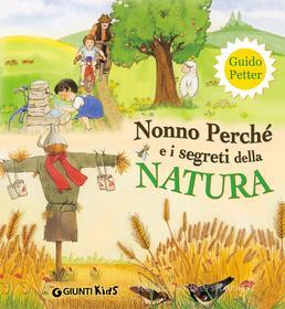 Ebook Nonno Perché e i segreti della natura di Petter Guido, Mattia Luisa edito da Giunti Kids