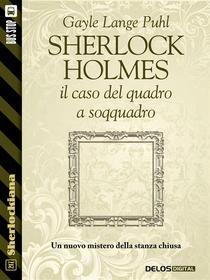 Ebook Sherlock Holmes e il caso del quadro a soqquadro di Gayle Lange Puhl edito da Delos Digital