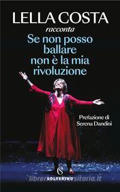 Ebook Se non posso ballare non è la mia rivoluzione di Lella Costa edito da Solferino