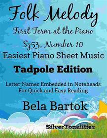 Ebook Folk Melody First Term at the Piano Sz53 Number 10 Easiest Piano Sheet Music di Silvertonalities edito da SilverTonalities