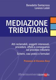 Ebook Mediazione tributaria di Benedetto Santacroce, Lorenzo Lodoli edito da IlSole24Ore