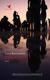 Ebook Riflessi unici di Luca Bucciantini edito da Giovane Holden Edizioni