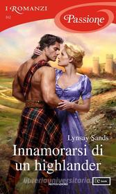 Ebook Innamorarsi di un highlander (I Romanzi Passione) di Sands Lynsay edito da Mondadori