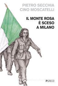 Ebook Il monte Rosa è sceso a Milano di Pietro Secchia, Cino Moscatelli edito da PGreco