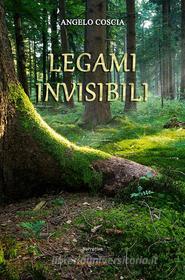 Ebook Legami invisibili di Angelo Coscia edito da Albatros Edizioni