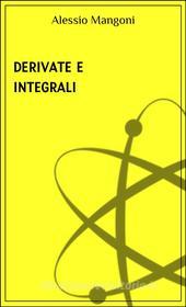 Ebook Derivate e integrali di Alessio Mangoni edito da Alessio Mangoni