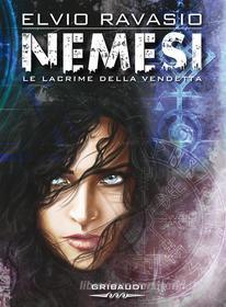 Ebook Nemesi di Elvio Ravasio edito da Piero Gribaudi Editore srl