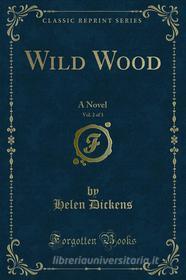 Ebook Wild Wood di Helen Dickens edito da Forgotten Books
