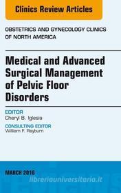 Ebook Medical and Advanced Surgical Management of Pelvic Floor Disorders, An Issue of Obstetrics and Gynecology di Cheryl B. Iglesia edito da Elsevier