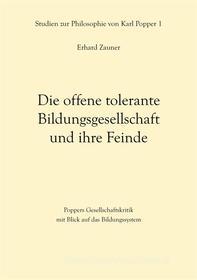 Ebook Die offene tolerante Bildungsgesellschaft und ihre Feinde di Erhard Zauner edito da Books on Demand
