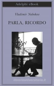 Ebook Parla, ricordo di Vladimir Nabokov edito da Adelphi
