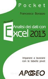 Ebook Analisi dei dati con Excel 2013 di Francesco Borazzo edito da Feltrinelli Editore