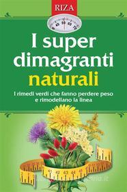 Ebook I super dimagranti naturali di Vittorio Caprioglio edito da Edizioni Riza