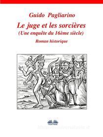 Ebook Le Juge Et Les Sorcières di Guido Pagliarino edito da Tektime