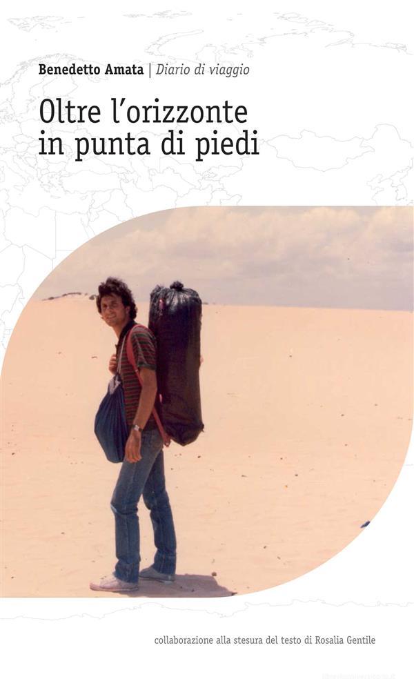 Ebook Oltre l'orizzonte in punta di piedi di Benedetto Amata edito da Youcanprint